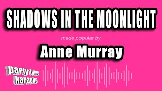 Anne Murray - Shadows In The Moonlight (Karaoke Version)