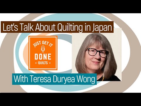 🧵🌸 LET'S TALK ABOUT QUILTING IN JAPAN with Teresa Duryea Wong - KAREN’S QUILT CIRCLE