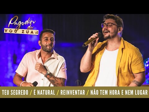 Pagodin do Vou Zuar - Teu Segredo / É Natural / Reinventar / Não Tem Hora, Nem Lugar