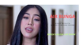 Download lagu AIR BUNGA//RISKA  RENATA AND FRIEND COVER LIVE BARZA'S MUSIK mp3