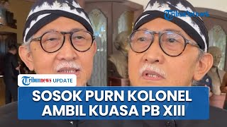 Sosok Tedjowulan Pensiunan Kolonel Klaim Ambil Alih Keraton Solo meski Anak PB XIII Ikrar Naik Tahta