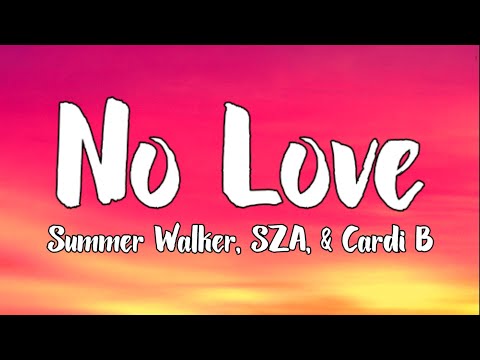 Summer Walker, SZA, & Cardi B - No Love (Extended Version) [Lyrics]