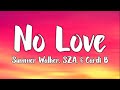 Summer Walker SZA Cardi B No Love Extended Version Lyrics