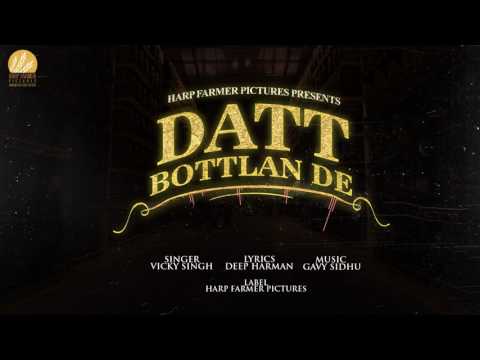 Datt Bottlan De (Full Song): Vicky Singh | Gavy Sidhu | Harp Farmer Pictures