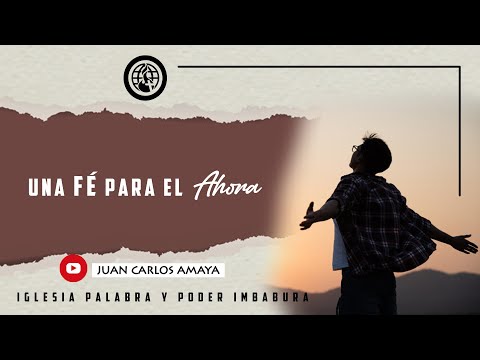 #85 UNA FE PARA EL AHORA || SERVICIO DOMINICAL || PS. JUAN CARLOS AMAYA
