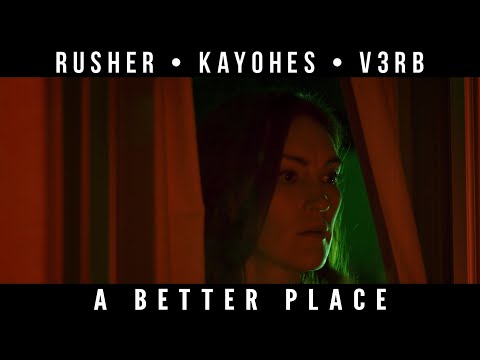 Rusher, Kayohes & V3rb - A Better Place (Official Video)