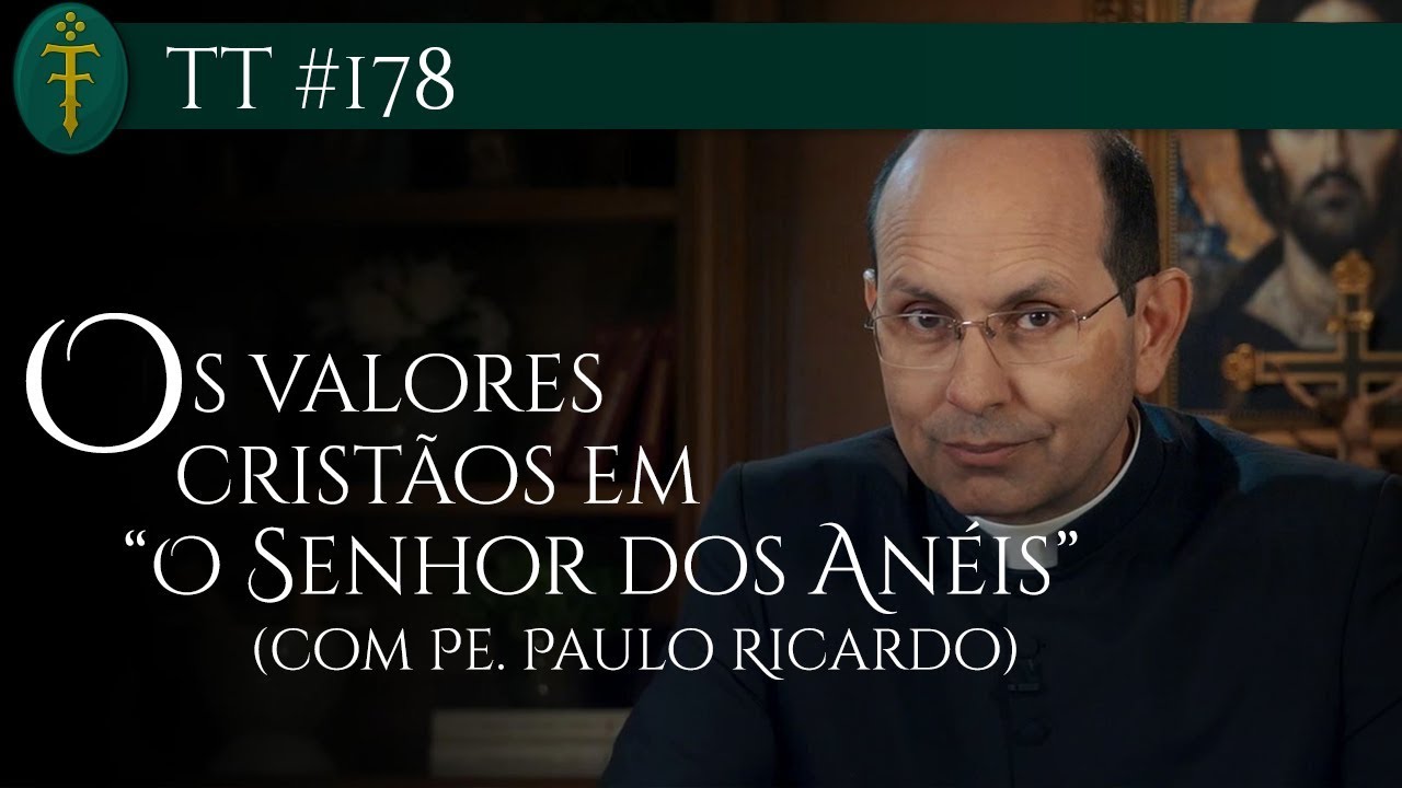 Os valores cristãos em "O Senhor dos Anéis" (com Padre Paulo Ricardo) | TT #178