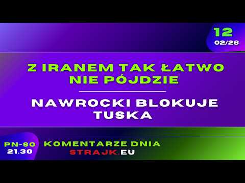 Komentarze dnia Strajku: Z Iranem tak łatwo nie pójdzie. Nawrocki blokuje Tuska