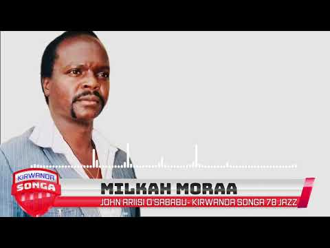 OGOSIRA GWA MILKAH MORAA- ENDUGU OMWALIMU CHIEF JOHN ARIISI O'SABABU - KIRWANDA SONGA 78 JAZZ.