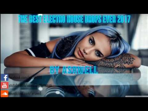 ELECTRO HOUSE THE BEST DROPS EVER 2017 BY ARSWELL IN THE MIX [BASS BOOSTED][HD][TL]