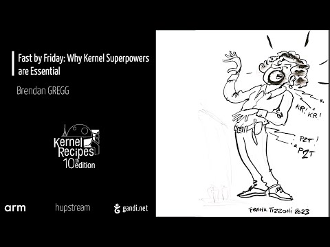 Kernel Recipes 2023 - Fast by Friday: Why Kernel Superpowers are Essential