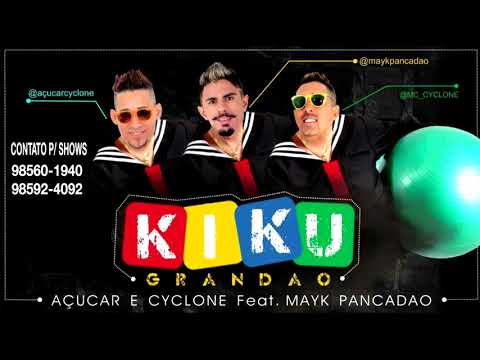 MC AÇUCAR E CYCLONE FEAT. MAYK PANCADÃO - KIKU GRANDÃO LANÇAMENTO 2018