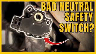 SYMPTOMS OF A BAD NEUTRAL SAFETY SWITCH