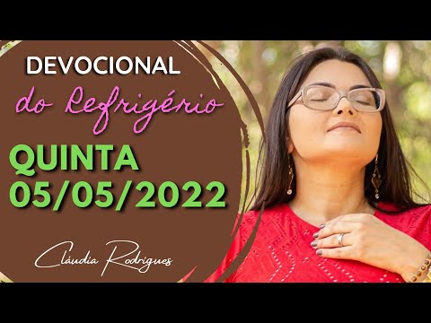 05/05/2022 Devocional do Refrigério - Palavra e oração de hoje - Cláudia Rodrigues