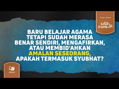 Baru Belajar Agama, tetapi Sudah Merasa Benar Sendiri, Apakah Termasuk Syubhat?