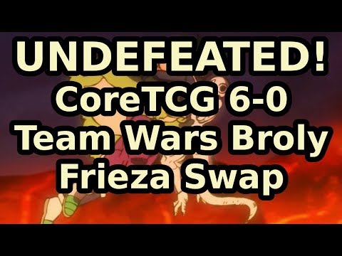 Undefeated! CoreTCG 6-0 Team Wars Broly Frieza Swap.