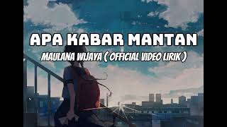 Download lagu Maulana Wijaya MAULANA WIJAYA_APA KABAR MANTAN ( official video lirik ) mp3