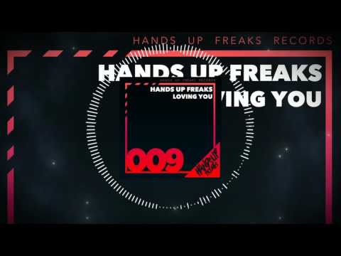 Hands Up Freaks 009 - Hands Up Freaks - Loving You (Marious Remix Edit)