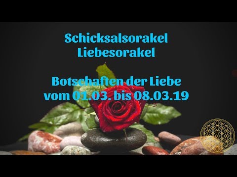 Schicksal Liebesorakel vom 01.03. bis 08.03.2019 / Liebesbotschaft für März