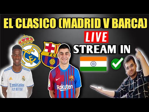 Real Madrid vs Barcelona live streaming | How to watch Real Mdrid vs Barcelona live in India