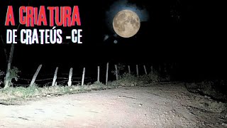 A CRIATURA DE CRATEÚS NO CEARÁ.