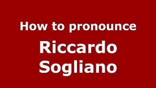 How to pronounce Riccardo Sogliano