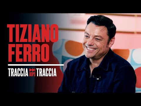 Traccia dopo traccia con Tiziano Ferro