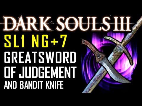 Dark Souls 3 - SL1 NG+7 - Main Game - Greatsword of Judgement and Bandit Knife (All Bossfights)