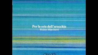 Walter Marchetti - Per la Sete dell' Orecchio