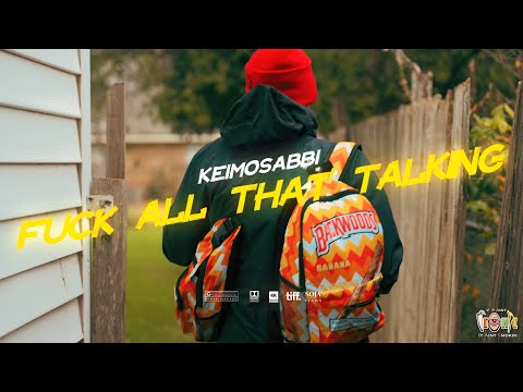 KeimoSabbi - "F*ck All That Talking" [Official Music Video] | Directed x @djblackmessiah