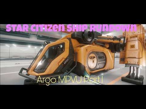 Star Citizen Ship Rundown - Argo MPVU Part 1