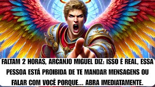 🌟 URGENTE! 1h restante! Arcanjo Miguel diz: isso é sério. Essa pessoa não tem permissão para…
