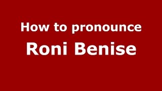How to pronounce Roni Benise