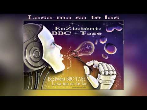 EcZistent ft. Bbc & TASE - Lasa-ma-sa-te-las