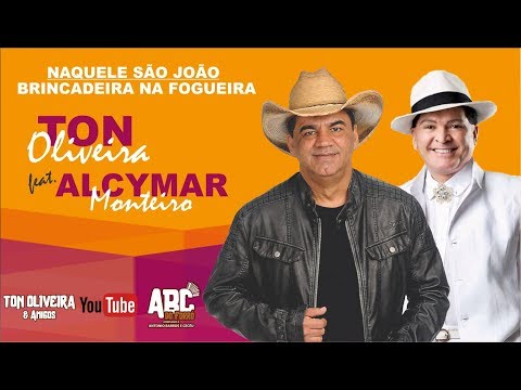 Ton Oliveira e Alcymar Monteiro - Naquele São João / brincadeira na fogueira