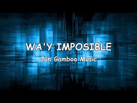 WA'Y IMPOSIBLE - Jun Gamboa Music (Lyric Video) (Hugyaw Album)