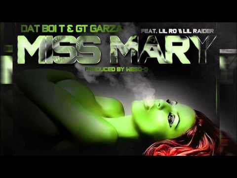 Dat Boi T & Gt Garza - Miss Mary (Feat. Lil Ro & Lil Raider) (Free SPM) 2013