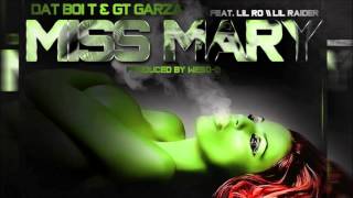 Dat Boi T & Gt Garza - Miss Mary (Feat. Lil Ro & Lil Raider) (Free SPM) 2013