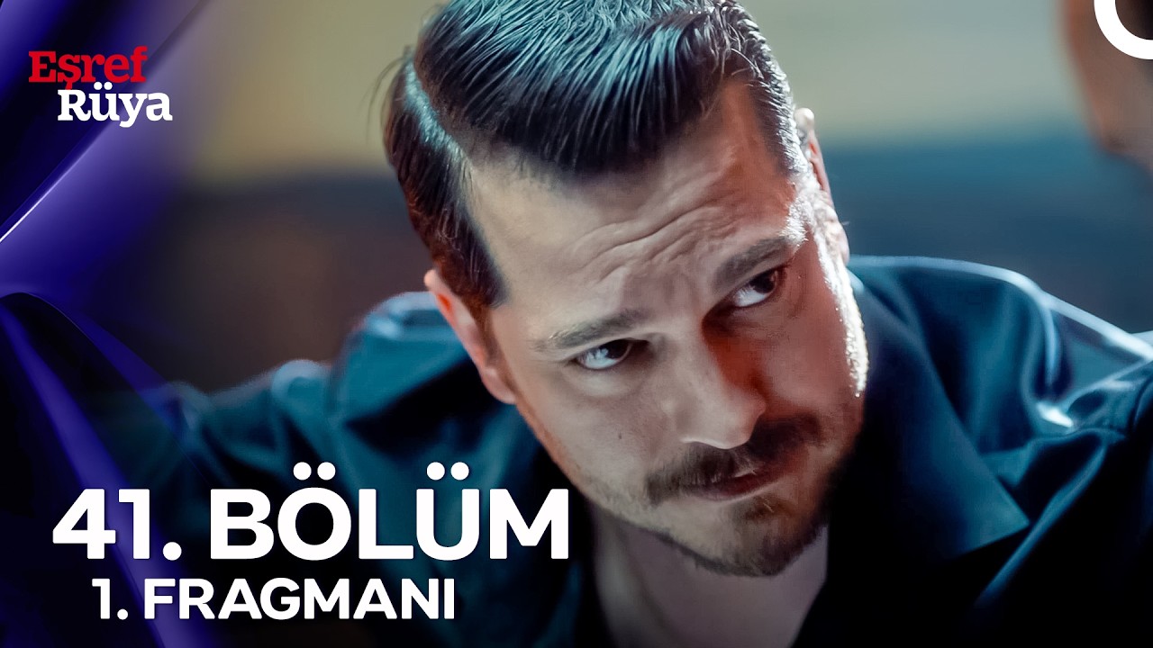 Eşref Rüya 41.Bölüm Fragmanı