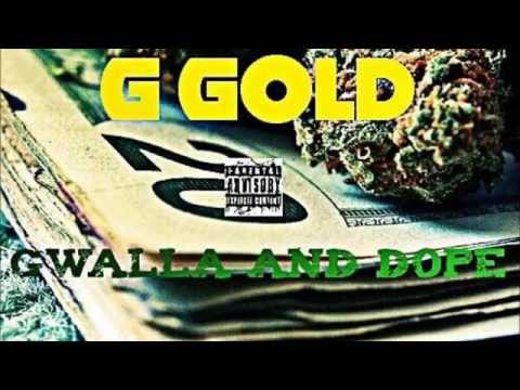 G Gold - Gwalla & Dope
