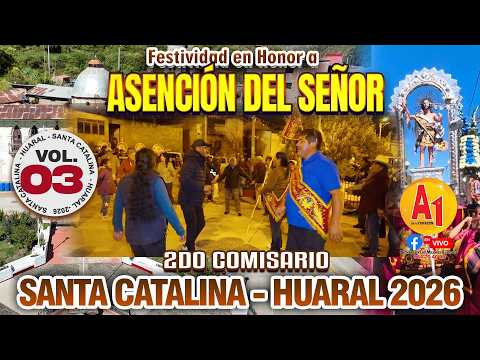 🔵 Santa Catalina - Huaral 2026 - Fiesta en Honor a Ascensión del Señor // 2do Comisario  - VOL 03