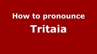 How to pronounce Tritaia