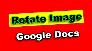 How to Rotate Image In Google Docs - Easy Method !