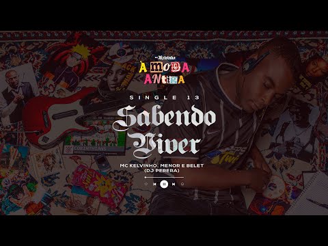 MC Kelvinho, MC Menor e MC Belet (DJ Perera) - Sabendo viver  [Faixa 13 - À MODA ANTIGA]