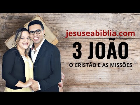 3 João Estudo: O CRISTÃO E A OBRA MISSIONÁRIA (Bíblia Explicada)