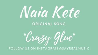 Naia Kete of SayReal &quot;Crazy Glue&quot; Original Song