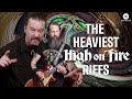 Heaviest High on Fire Riffs | Matt Pike and Jeff Matz's Picks