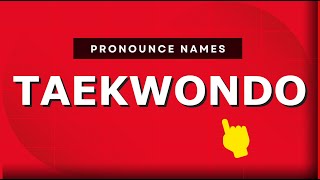 How to pronounce Taekwondo