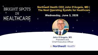 Northwell Health CEO John D'Angelo | The Next Operating System for Healthcare