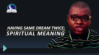 Having Same Dream Twice; Spiritual Meaning - Recurring Dreams Twice or More